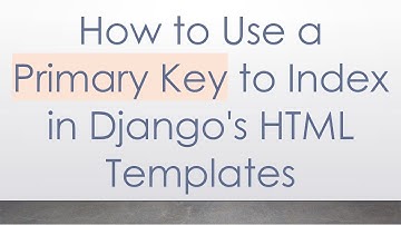 How to Use a Primary Key to Index in Django