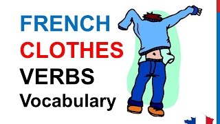 French Lesson 222 - CLOTHES To wear Verbs Vocabulary Clothing Shoes Shopping Expressions Phrases