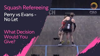 Squash Refereeing: Perry vs Evans - No let