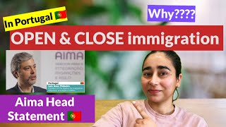 🇵🇹Aima Head Statement🇵🇹OPEN & Close Immigration in Portugal 🇵🇹 Why???