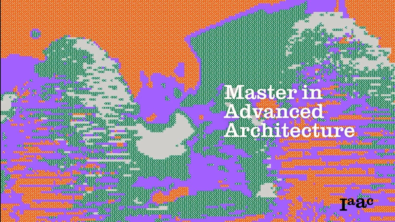 [Updated Version] IAAC Master in Advanced Architecture