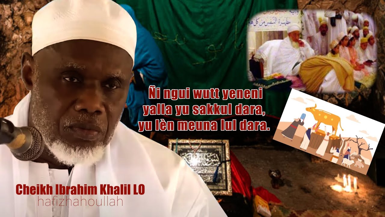 Cheikh Ibrahim Khalil LO | Extrait: Ñi ngui wutt yeneni yalla yu sakkul dara, yu lèn meuna lul dara.