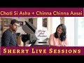 Sherry Live Sessions Ep 5 | Choti Si Asha Chinna Chinna Aasai |ft. Sanjeeth Edwin |Sharanya Natrajan Whatsapp Status Video Download Free