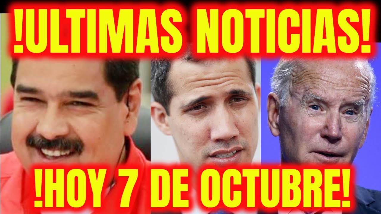 🔴 NOTICIAS DE VENEZUELA HOY 7 DE OCTUBRE 2022 NOTICIAS Última Hora hoy ...