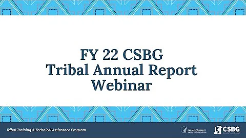 FY 22 CSBG Tribal Annual Report Webinar Recording
