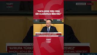 Bahçeli’nin Avrupaya Sert Sözler “Kafalarına Vura Vura Kim Olduğumuzu Öğretiriz”