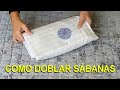 Como doblar SABANAS. Bajera, encimera y funda almohada