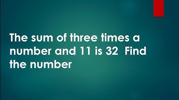 the sum of three times a number and 11 is 32 find the number,