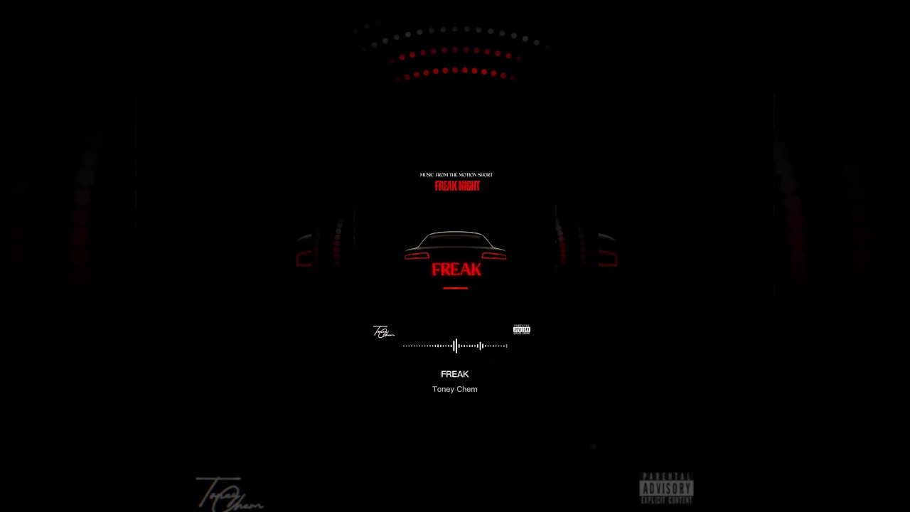 “FREAK” by Toney Chem from the Music Short, “FREAK NIGHT”. Available October 27! 