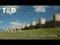 Ávila - Town of Stones and Saints - Tourism In Spain - Travel & Discover