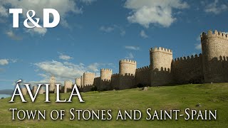 Ávila - Town of Stones and Saints - Tourism In Spain - Travel & Discover