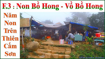 5 Non Trên Thiên Cấm Sơn _ Phần 3 : Non Bồ Hong - Vồ Bồ Hong.