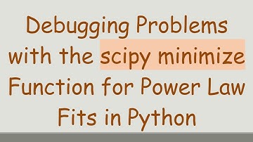 Debugging Problems with the scipy minimize Function for Power Law Fits in Python