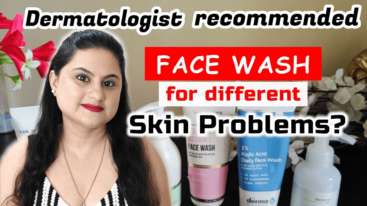 BEST Face washes Recommended by Dermatologist for different skin problems | for all skin types |