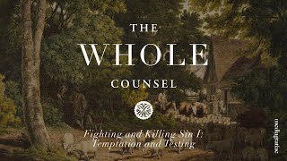 Fighting and Killing Sin I: Temptation and Testing