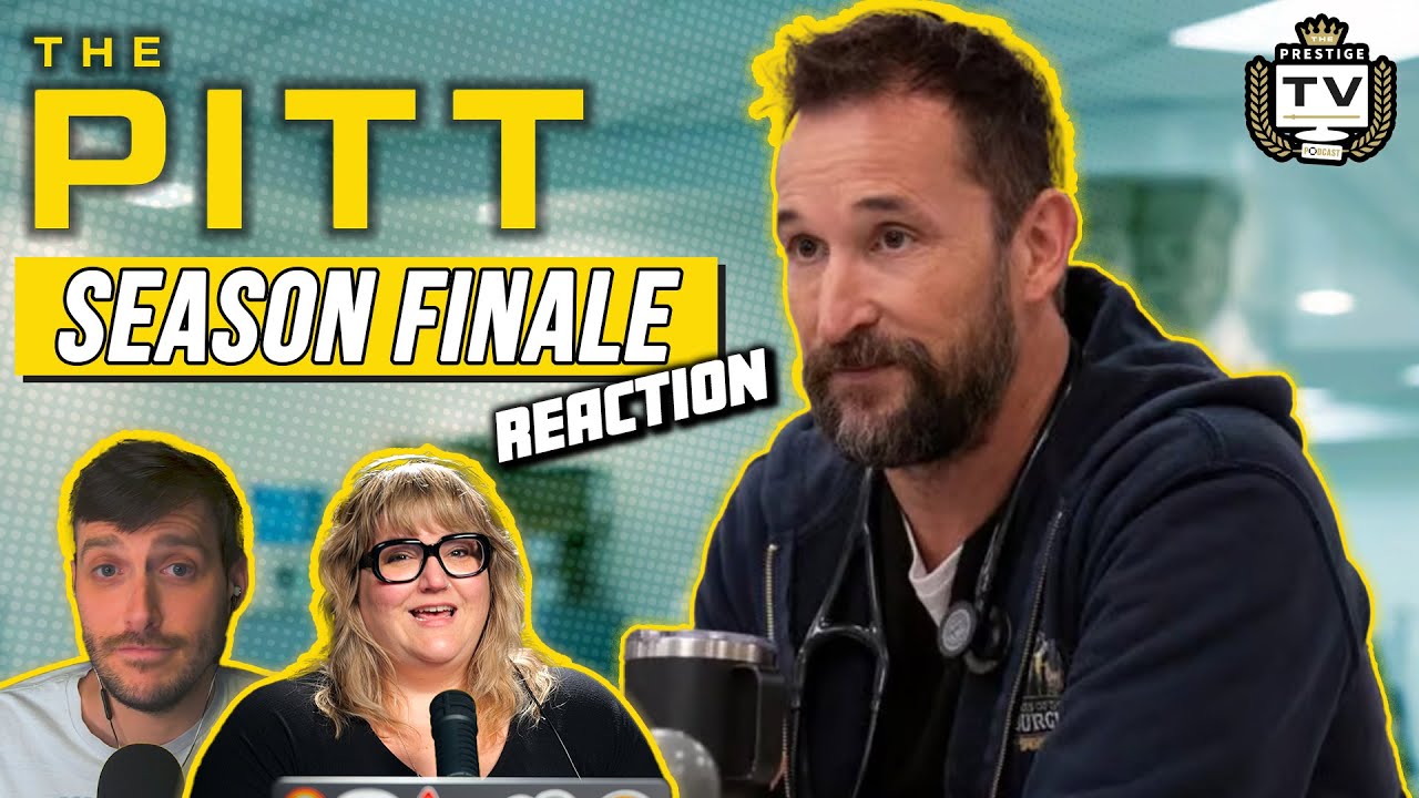 THE PITT Season Finale Recap and Reactions | The Prestige TV Podcast