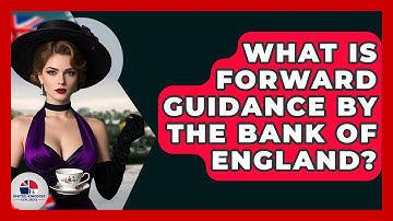 What Is Forward Guidance By The Bank Of England? - United Kingdom Explorers