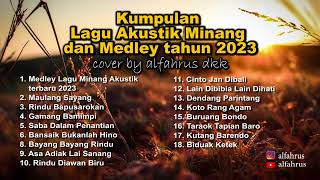 Kumpulan Lagu Akustik Minang dan Medley Terbaru Tahun 2023 (cover by alfahrus dkk)