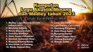 Kumpulan Lagu Akustik Minang dan Medley Terbaru Tahun 2023 (cover by alfahrus dkk)