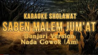 KARAOKE SABEN MALEM JUM'AT | SHOLAWAT BANJARI | NADA COWOK (Am) | PUENAK BOS