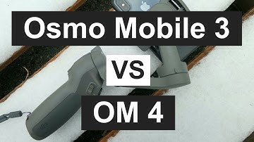 DJI Osmo Mobile 3 vs OM 4