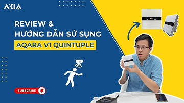 Review & Hướng dẫn cài đặt CÔNG TẮC TÍCH HỢP CẢM BIẾN HIỆN DIỆN AQARA V1 QUINTUPLE - AKIA Smart Home