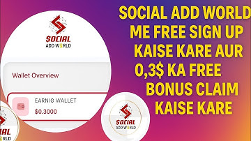 Social Add World me free sign up kaise kare aur 0.3$ free bonus claim kaise kare  