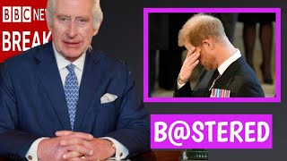 YOU'RE A B@STERED! Charles Announces On BBC That Harry's Properties Are To Be Confiscated