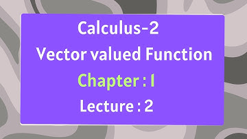 Calculus-2( Major+Non Major) Vector Valued Function| chapter:01/lecture :02 /Honours  2nd year
