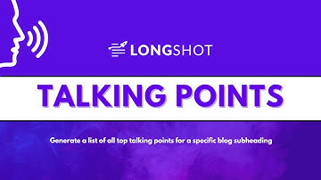 LongShot Talking Points Generator for Blog Sub-Heading