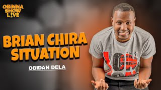 OBINNA SHOW LIVE: BRIAN CHIRA SITUATION - Obidan Dela