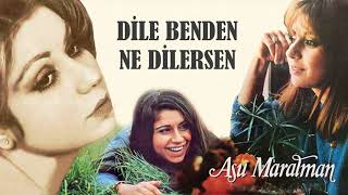 Asu Maralman - Dile Benden Ne Dilersen (Leli Leli Loy) - 1972 - 45lik Plak Resimi