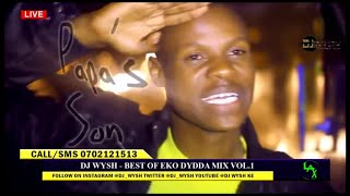 DJ WYSH - BEST OF EKO DYDDA MIX VOL.1 | NIKO NA REASON | LIFE IN ABUNDANCE | GHETTO | NINA ONE | SIR