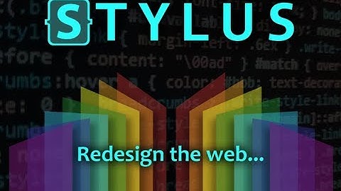 Stylus : reprenez le contrôle du design des sites web