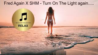 Fred Again X SHM - Turn On The Light again..... Resimi