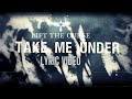 Lift The Curse - "Take Me Under" Lyric Video