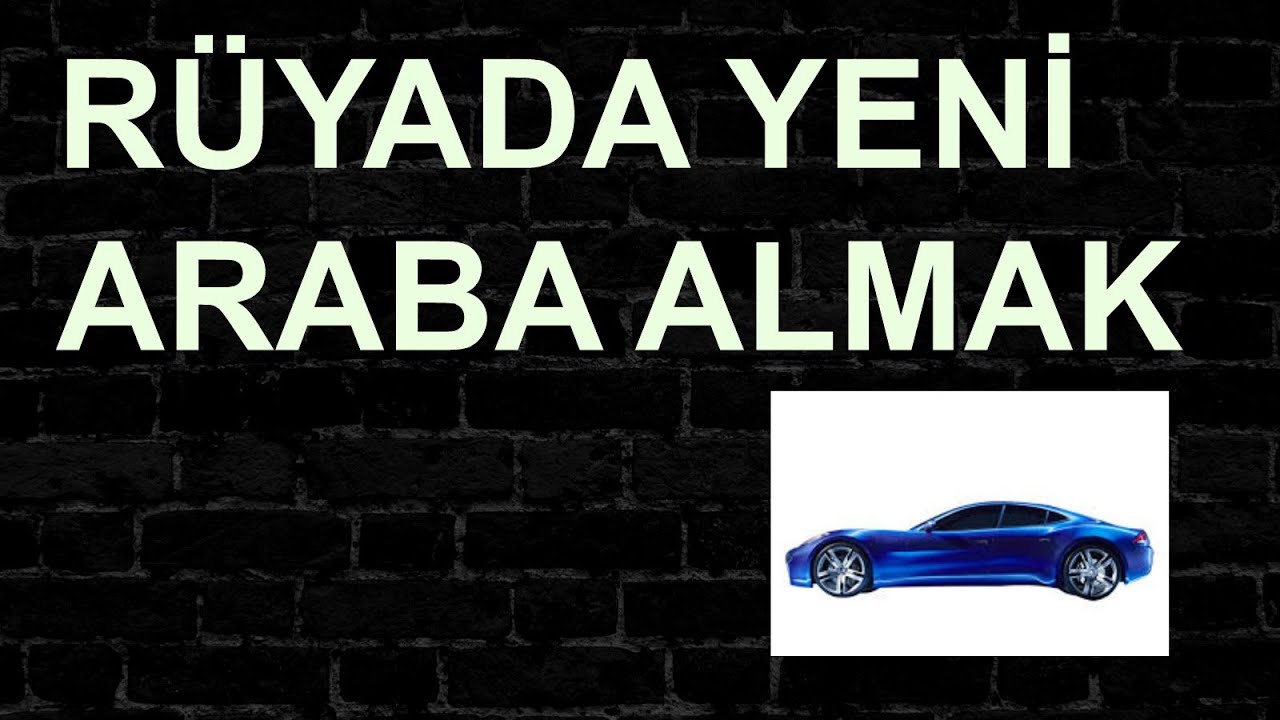 Rüyada yeni araba almak ( rüya tabiri ) - YouTube