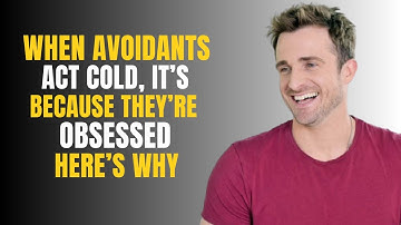 WHEN AVOIDANTS ACT COLD, IT’S BECAUSE THEY’RE OBSESSED — HERE’S WHY | MATTHEW HUSSEY