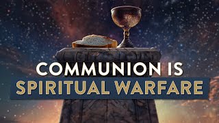 The Lords Table as Spiritual Warfare? | Kingdoms Unveiled [33]