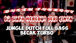 Download lagu DUGEM FUNKOUT DJ SIAPA MEREBUT SERI CINTA MIXTAPE FULL BASS JUNGLE DUTCH BECAK TURBO