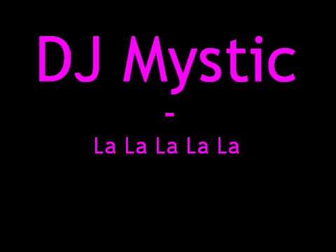 DJ Mystic - La La La La La