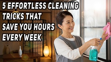 5 Effortless Cleaning Tricks That Save You Hours Every Week