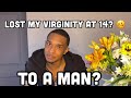 ST0RYTIME: I LOST MY V-CARD TO A MAN AT THE AGE OF 14!