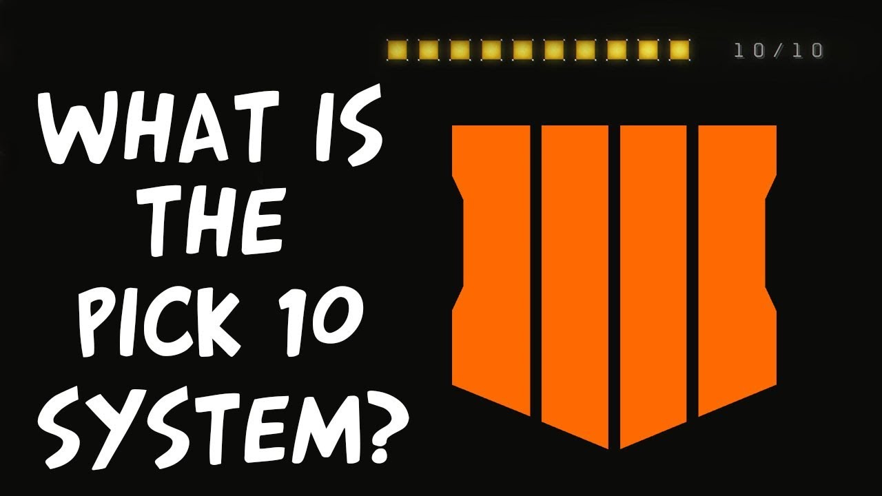 What Is The “Pick 10 System” And What Does This Mean For Black Ops 4 (Call Of Duty Black Ops 4 News)