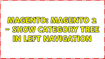 Magento: Magento 2 - show category tree in left navigation