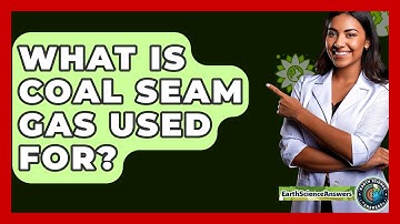 What Is Coal Seam Gas Used For? - Earth Science Answers