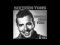 Sixteen Tons - Ernie Ford