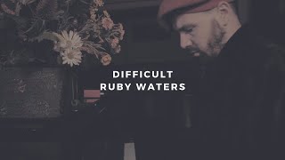 difficult: ruby waters (piano rendition by david ross lawn) Wealth