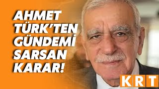 DEM Partili Ahmet Türk’ten tarihi karar!