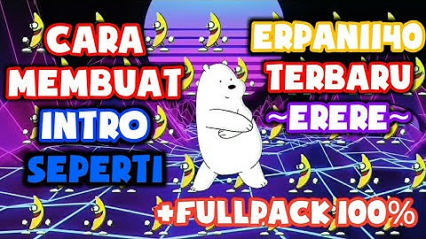 Cara Membuat intro Erpan1140 Terbaru 2019 Di Android 😱 Erere - Kinemaster
